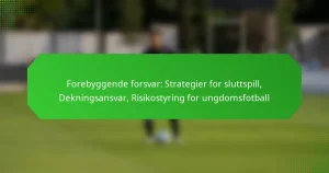 Forebyggende forsvar: Strategier for sluttspill, Dekningsansvar, Risikostyring for ungdomsfotball