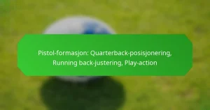 Pistol-formasjon: Quarterback-posisjonering, Running back-justering, Play-action