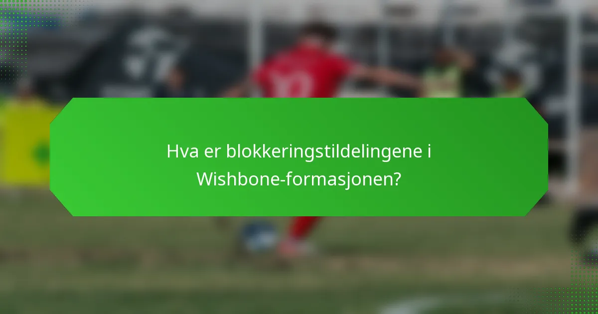 Hva er blokkeringstildelingene i Wishbone-formasjonen?