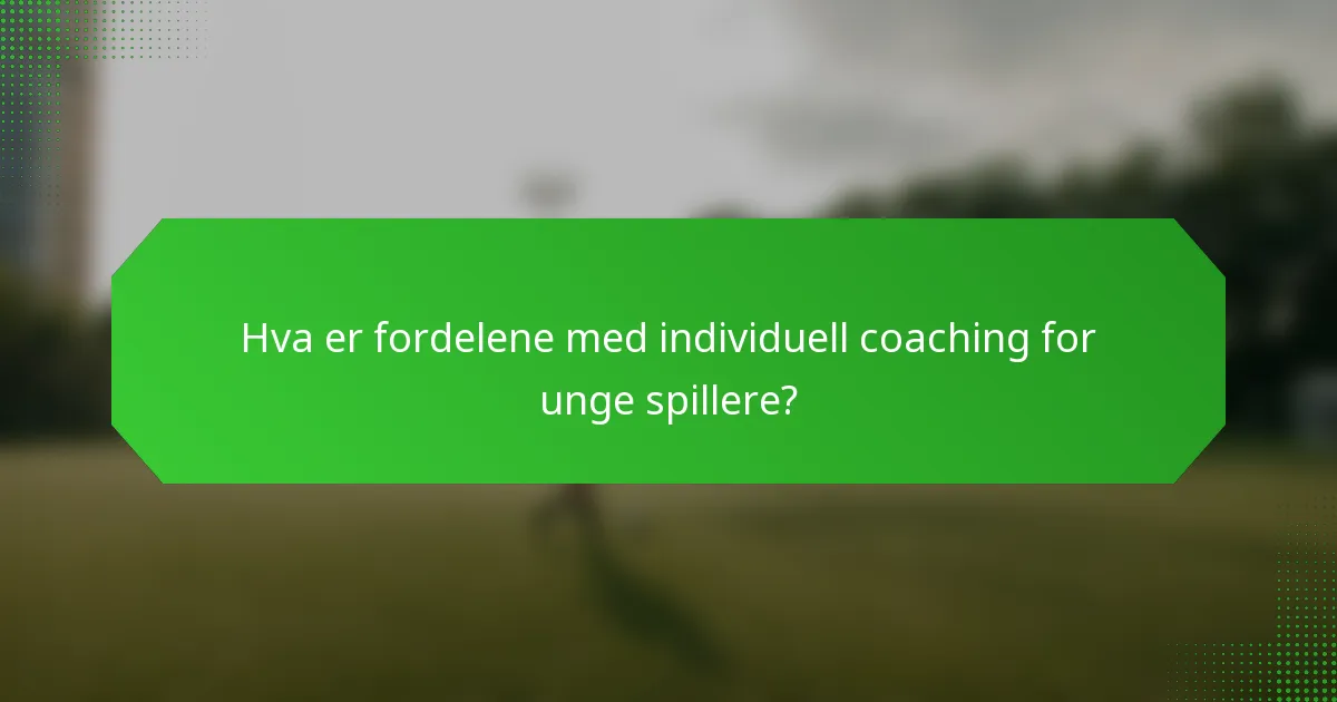 Hva er fordelene med individuell coaching for unge spillere?