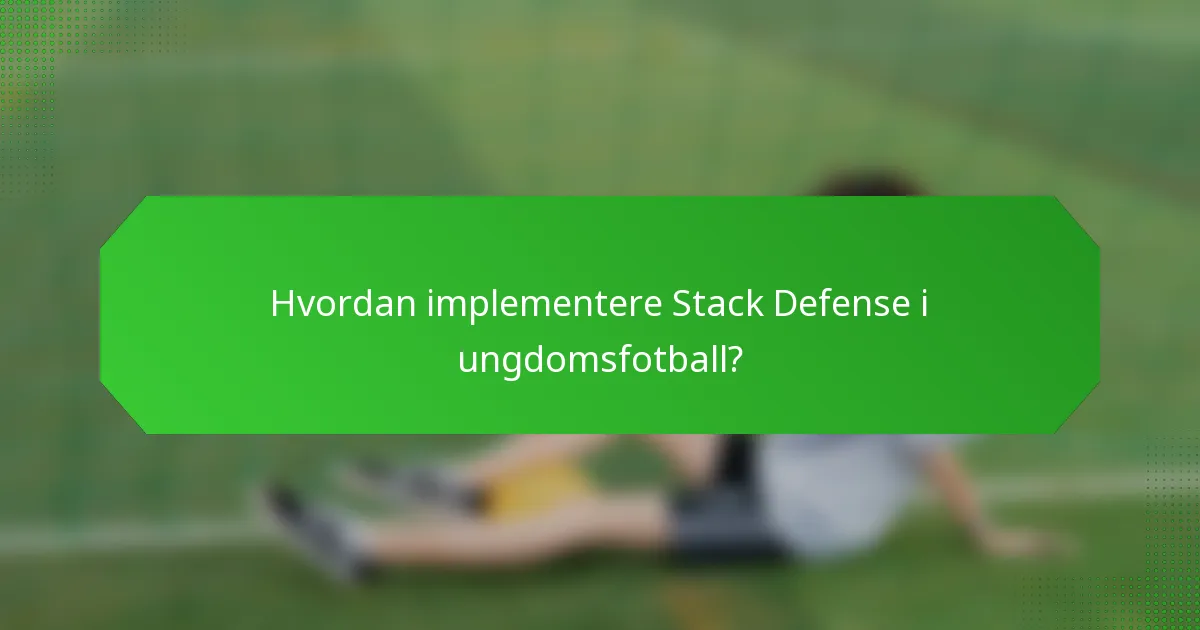 Hvordan implementere Stack Defense i ungdomsfotball?